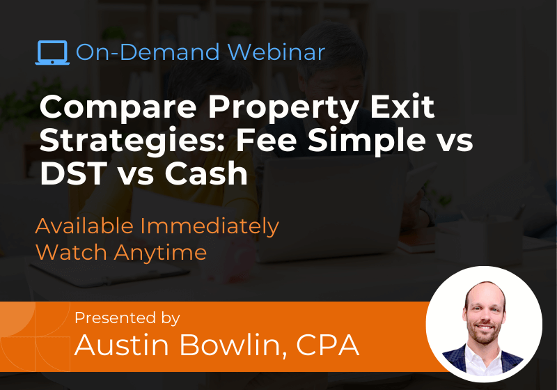 Compare Property Exit Strategies Fee Simple vs DST vs Cash